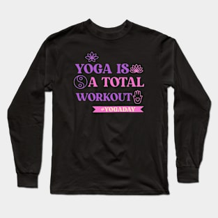 Yoga Is A Total Workout -  Yoga Lover Long Sleeve T-Shirt